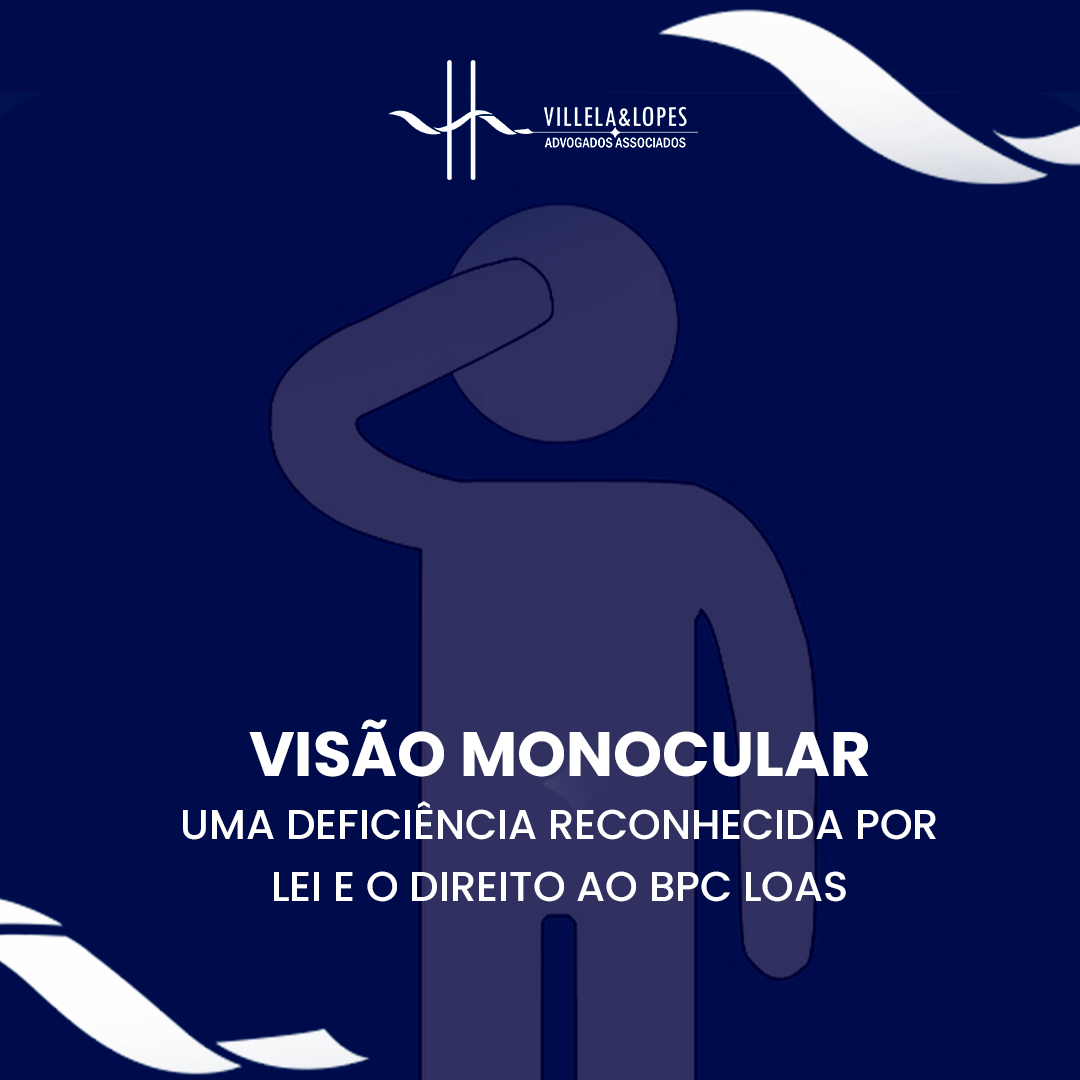 Visão Monocular uma Deficiência Reconhecida por Lei e o Direito ao BPC